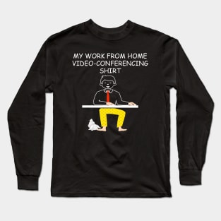 this is my work from home video-conferencing shirt Long Sleeve T-Shirt